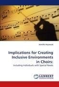 Implications for Creating Inclusive Environments in Choirs: