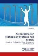 Are Information Technology Professionals Moral?