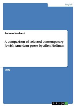 A comparison of selected contemporary Jewish American prose by Allen Hoffman