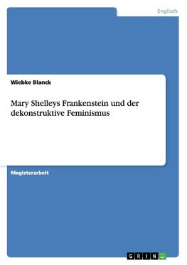 Mary Shelleys Frankenstein und der dekonstruktive Feminismus