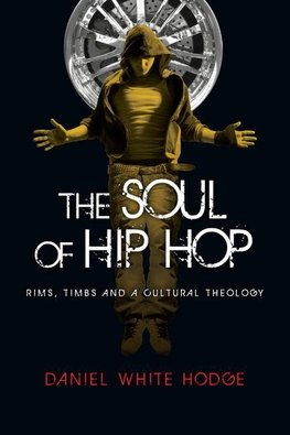 The Soul of Hip Hop: Rims, Timbs and a Cultural Theology