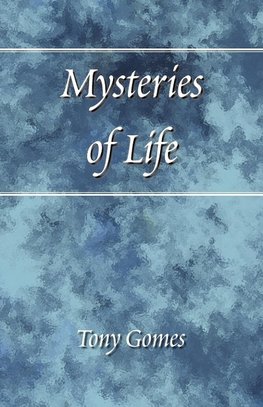 Mysteries of Life