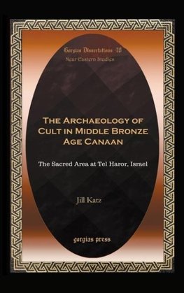 The Archaeology of Cult in Middle Bronze Age Canaan