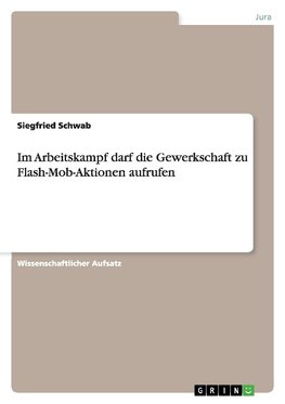 Im Arbeitskampf darf die Gewerkschaft zu Flash-Mob-Aktionen aufrufen