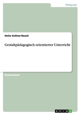 Gestaltpädagogisch orientierter Unterricht