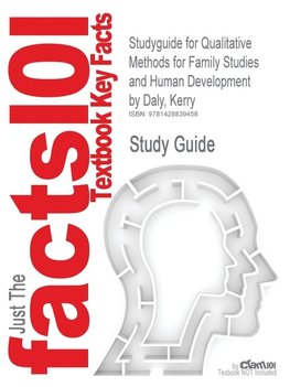 Studyguide for Qualitative Methods for Family Studies and Human Development by Daly, Kerry, ISBN 9781412914031