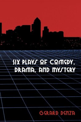 Six Plays of Comedy, Drama, and Mystery