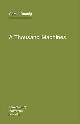 Raunig, G: Thousand Machines - A Concise Philosophy of the M