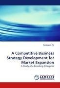 A Competitive Business Strategy Development for Market Expansion