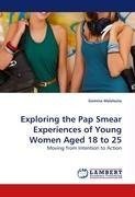 Exploring the Pap Smear Experiences of Young Women Aged 18 to 25