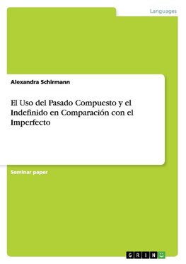 El Uso del Pasado Compuesto y el Indefinido en Comparación con el Imperfecto