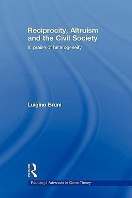 Bruni, L: Reciprocity, Altruism and the Civil Society