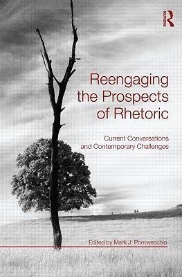 Porrovecchio, M: Reengaging the Prospects of Rhetoric