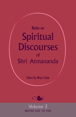 Notes on Spiritual Discourses of Shri Atmananda: Volume 3