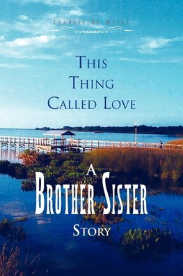 This Thing Called Love a Brother/Sister Story