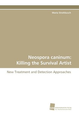 Neospora caninum: Killing the Survival Artist