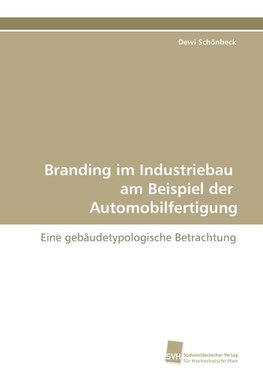 Branding im Industriebau am Beispiel der Automobilfertigung