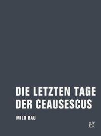 Die letzten Tage der Ceausescus