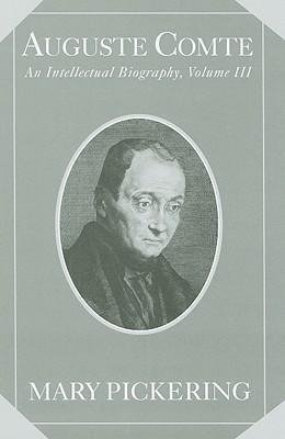 Pickering, M: Auguste Comte: Volume 3