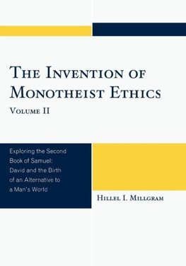 Invention of Monotheist Ethics, Volume II