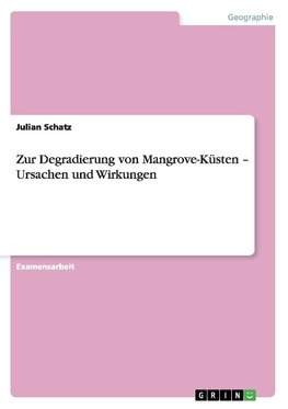 Zur Degradierung von Mangrove-Küsten - Ursachen und Wirkungen