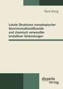 Lokale Strukturen nanoskopischer Aluminiumalkoxidfluoride und chemisch verwandter kristalliner Verbindungen