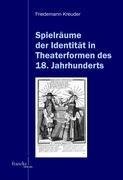 Spielräume der Identität in Theaterformen des 18. Jahrhunderts