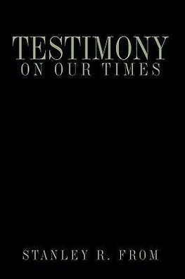 Testimony on Our Times