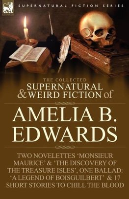 The Collected Supernatural and Weird Fiction of Amelia B. Edwards