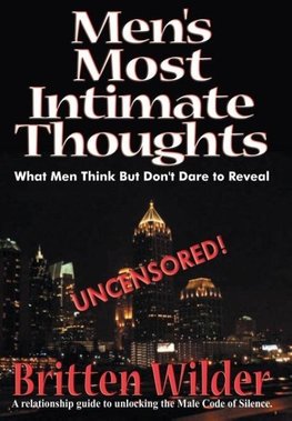 Men's Most Intimate Thoughts (What He Thinks But Dare Not Reveal)