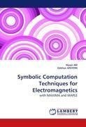 Symbolic Computation Techniques for Electromagnetics