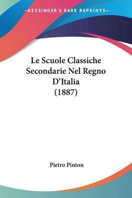 Le Scuole Classiche Secondarie Nel Regno D'Italia (1887)