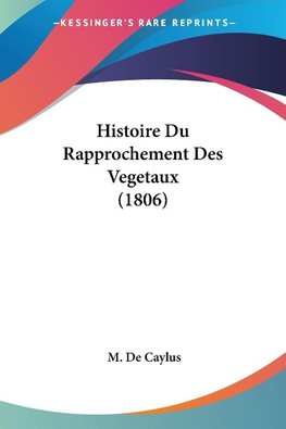 Histoire Du Rapprochement Des Vegetaux (1806)