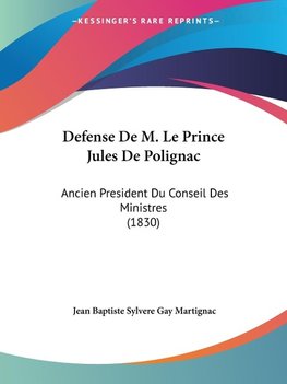 Defense De M. Le Prince Jules De Polignac