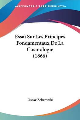 Essai Sur Les Principes Fondamentaux De La Cosmologie (1866)