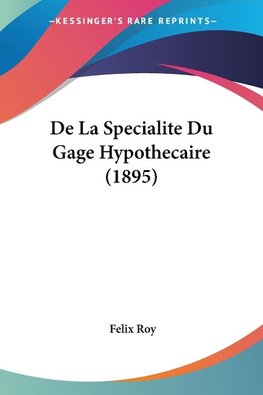 De La Specialite Du Gage Hypothecaire (1895)