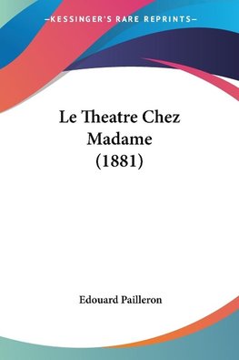 Le Theatre Chez Madame (1881)