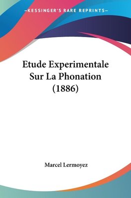 Etude Experimentale Sur La Phonation (1886)