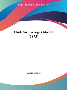 Etude Sur Georges Michel (1873)