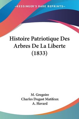 Histoire Patriotique Des Arbres De La Liberte (1833)