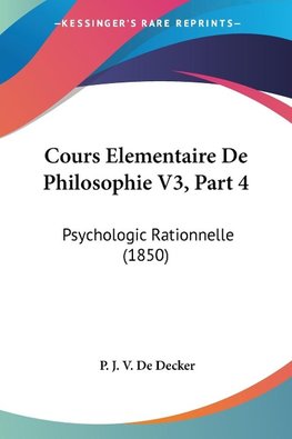 Cours Elementaire De Philosophie V3, Part 4