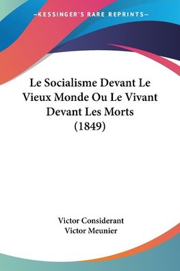 Le Socialisme Devant Le Vieux Monde Ou Le Vivant Devant Les Morts (1849)