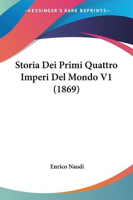 Storia Dei Primi Quattro Imperi Del Mondo V1 (1869)