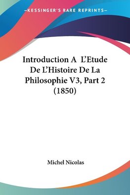 Introduction A L'Etude De L'Histoire De La Philosophie V3, Part 2 (1850)