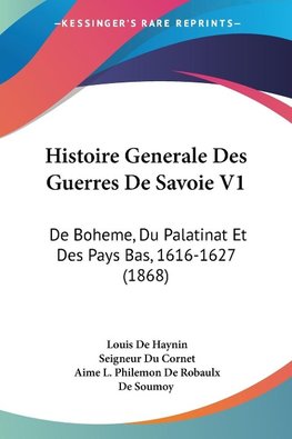 Histoire Generale Des Guerres De Savoie V1