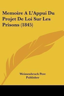 Memoire A L'Appui Du Projet De Loi Sur Les Prisons (1845)