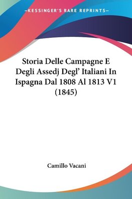 Storia Delle Campagne E Degli Assedj Degl' Italiani In Ispagna Dal 1808 Al 1813 V1 (1845)