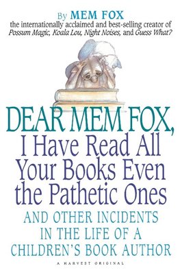 Dear Mem Fox, I Have Read All Your Books Even the Pathetic Ones