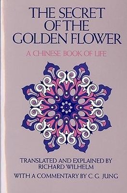 The Secret of the Golden Flower: A Chinese Book of Life