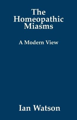 The Homeopathic Miasms - A Modern View